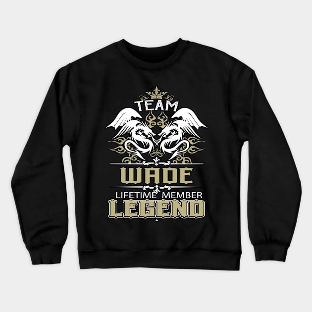 Wade Name T Shirt -  Team Wade Lifetime Member Legend Name Gift Item Tee Crewneck Sweatshirt by yalytkinyq